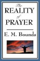 The Reality of Prayer - E.M. Bounds