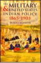 The Military and United States Indian Policy, 1865-1903 - Robert Wooster