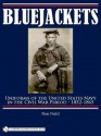 Bluejackets: Uniforms of the United States Navy in the Civil War Period, 1852-1865 - Ron Field