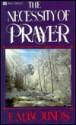 The Necessity of Prayer - Only God can move mountains, but faith and prayer move God. - E.M. Bounds