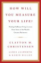 How Will You Measure Your Life? - Clayton M. Christensen, James Allworth, Karen Dillon