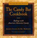 The Candy Bar Cookbook, Revised Edition: Baking with America's Favorite Candy - Alison Inches, Ric McKown