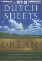Dream: Discovering God's Purpose for Your Life - Dutch Sheets, Tom Parks