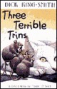 Three Terrible Trins (ALA Notable Children's Book) - Dick King-Smith, Mark Teague
