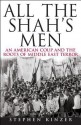 All the Shah's Men: An American Coup & the Roots of Middle East Terror - Stephen Kinzer