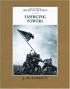 Emerging Powers (The Illustrated History of the World, Vol 9) - J.M. Roberts