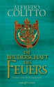 Die Bruderschaft des Feuers: Historischer Kriminalroman (German Edition) - Alfredo Colitto, Katharina Schmidt, Barbara Neeb