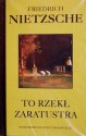 To rzekł Zaratustra. Książka dla wszystkich i dla nikogo - Friedrich Nietzsche