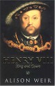 Henry VIII: King and Court - Alison Weir