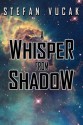 A Whisper from Shadow (Shadow Gods Series) - Stefan Vucak