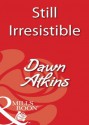 Still Irresistible (Mills & Boon Blaze) - Dawn Atkins
