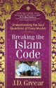 Breaking the Islam Code: Understanding the Soul Questions of Every Muslim - J.D. Greear
