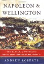 Napoleon and Wellington: The Long Duel - Andrew Roberts