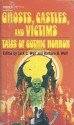 Ghosts, Castles and Victims: Tales of Gothic Horror - Robert Louis Stevenson, Henry James, Edward Bulwer-Lytton, Charles Dickens, Guy de Maupassant, H.G. Wells, Emily Brontë, M.R. James, Bram Stoker, Nathaniel Hawthorne, Clara Reeve, Horace Walpole, Saki, Ralph Adams Cram, Charlotte Perkins Gilman, Fitz-James O'Brien, Alger