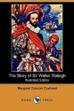 The Story of Sir Walter Raleigh (Illustrated Edition) (Dodo Press) - Margaret Duncan Coxhead, T.H. Robinson