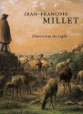 Drawn into the Light: Jean Francois Millet - Alexandra R. Murphy, Jean-Francois Millet, Brian Allen, Richard Rand, James A. Ganz, Brian T. Allen, James Ganz, Alexis Goodin, Michael Conforti