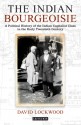 The Indian Bourgeoisie: A Political History of the Indian Capitalist Class in the Early Twentieth Century - David Lockwood