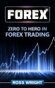 Forex: Zero to Hero in Forex Trading - Ross Wright