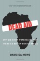 Dead Aid: Why Aid Is Not Working and How There Is a Better Way for Africa - Dambisa Moyo, Niall Ferguson