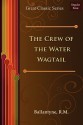 The Crew of the Water Wagtail - R.M. Ballantyne