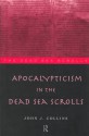 Apocalypticism in the Dead Sea Scrolls - John J. Collins