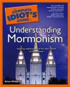 The Complete Idiot's Guide to Understanding Mormonism - Drew Williams