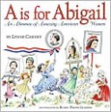 A Is for Abigail - Lynne Cheney, Robin Preiss Glasser