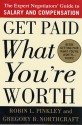 Get Paid What You're Worth: The Expert Negotiators' Guide to Salary and Compensation - Robin L. Pinkley, Gregory B. Northcraft