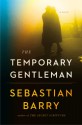 The Temporary Gentleman - Sebastian Barry