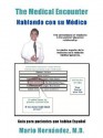 The Medical Encounter - Hablando Con Su Medico: Guia Para Pacientes Que Hablan Espanol - Mario Hernández