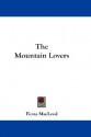 The Mountain Lovers - Fiona MacLeod