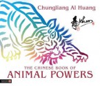 The Chinese Book of Animal Powers - Chungliang Al Huang