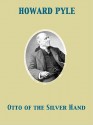 Otto of the Silver Hand - Howard Pyle