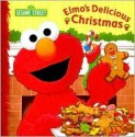 Elmo's Delicious Christmas (Sesame Street) - Michaela Muntean, Dalmatian Kids, Elizabeth Clasing, Tom Leigh