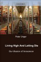 Living High and Letting Die: Our Illusion of Innocence - Peter Unger