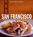 Williams-Sonoma Foods of the World: San Francisco: Authentic Recipes Celebrating the Foods of the World - Janet Fletcher, Chuck Williams, Jean-Blaise Hall