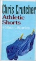 Athletic Shorts: Six Short Stories - Chris Crutcher