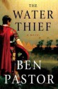 The Water Thief - Ben Pastor