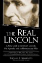 The Real Lincoln: A New Look at Abraham Lincoln, His Agenda, and an Unnecessary War - Thomas J. DiLorenzo