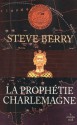 La Prophétie Charlemagne (French Edition) - Steve Berry, Diniz Ghalos
