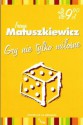Gry nie tylko miłosne - Irena Matuszkiewicz