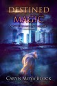 Destined Magic - Caryn Moya Block, Bette Hileman, Fran Cecere