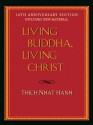 Living Buddha, Living Christ 10th Anniversary Edition - Thích Nhất Hạnh