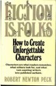 Fiction is Folks: How to Create Unforgettable Characters - Robert Newton Peck