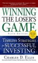 Winning the Loser's Game: Timeless Strategies for Successful Investing - Charles D. Ellis