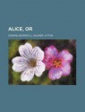 Author's Revised Ed. Alice - Edward Bulwer-Lytton