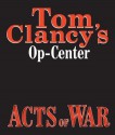 Acts of War (Tom Clancy's Op-Center, #4) - Michael Kramer, Tom Clancy, Steve Pieczenik, Jeff Rovin