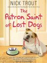 The Patron Saint of Lost Dogs - Nick Trout, Peter Berkrot