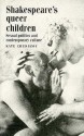 Shakespeare's Queer Children: Sexual Politics And Contemporary Culture - Kate Chedgzoy