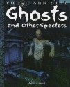 Ghosts And Other Specters (The Dark Side) - Anita Ganeri, David West